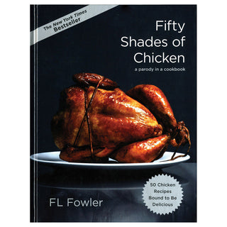 Fifty Shades of Chicken Cookbook